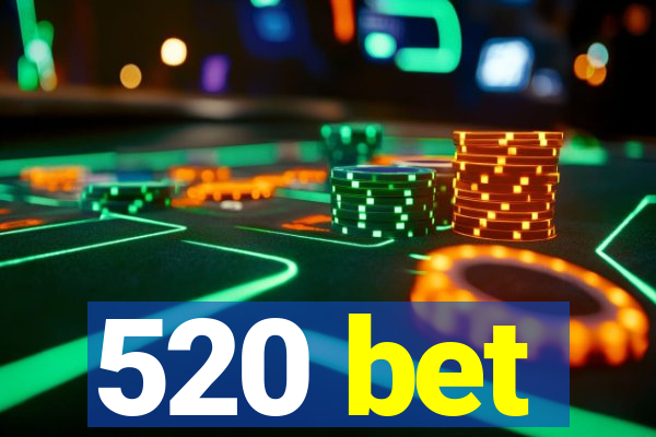 520 bet